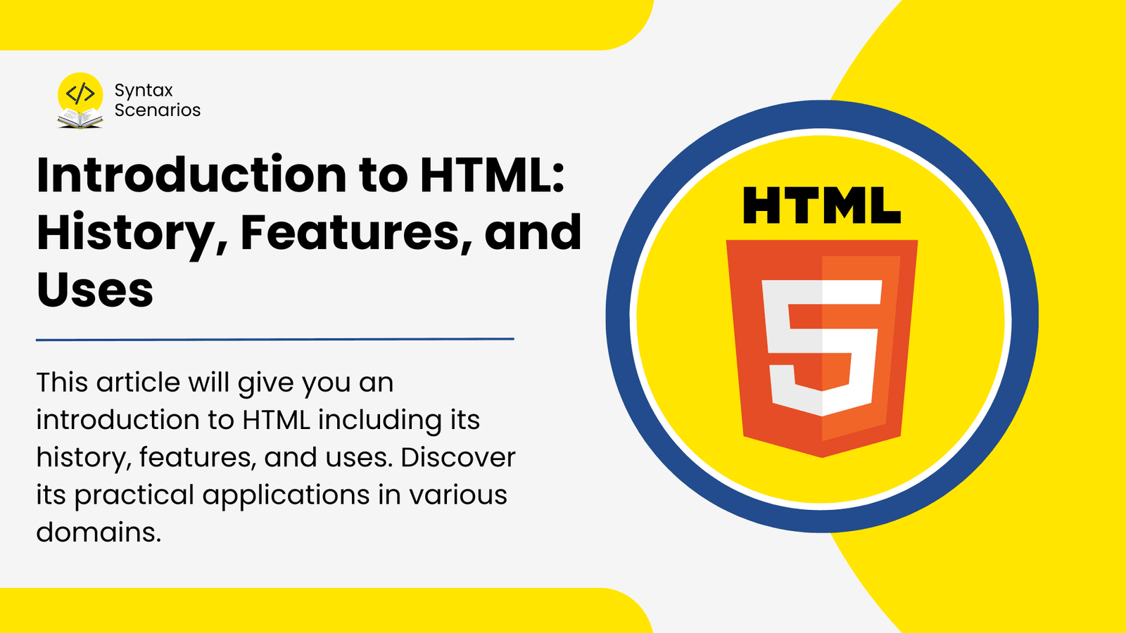 Introduction to HTML: History, Features, and Uses